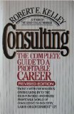 Consulting: The Complete Guide to a Profitable Career
