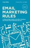 Email Marketing Rules: A Step-by-Step Guide to the Best Practices that Power Email Marketing Success