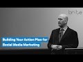 Building Your Action Plan for Social Media Marketing